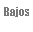 Cuadro de texto: Bajos